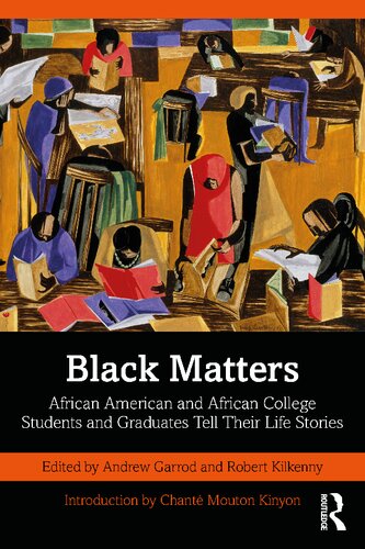 Black Matters African American And African College Students And Graduates Tell Their Life Stories Andrew Garrod