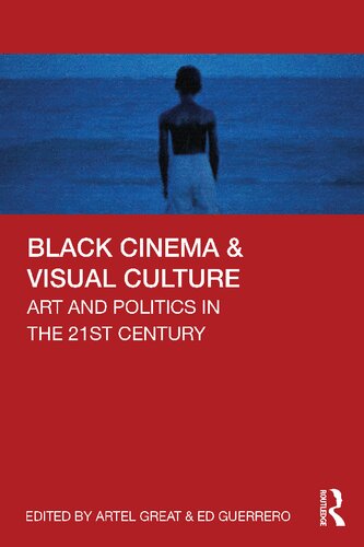 Black Cinema Visual Culture Art And Politics In The 21st Century Artel Great