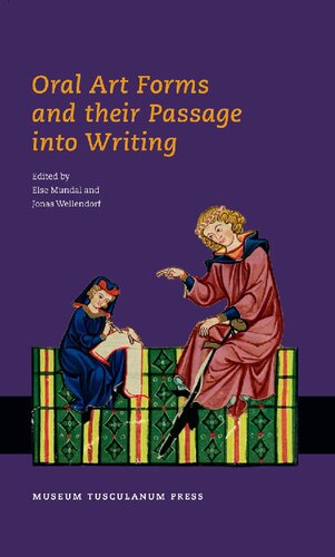 Oral Art Forms And Their Passage Into Writing Else Mundal Jonas Wellendorf Eds