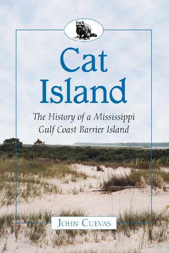 Cat Island The History Of A Mississippi Gulf Coast Barrier Island 1st Edition John Cuevas