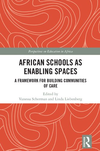 African Schools As Enabling Spaces A Framework For Building Communities Of Care Vanessa Scherman