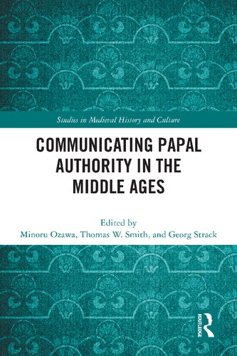 Communicating Papal Authority In The Middle Ages Minoru Ozawa Thomas Smith Georg Strack