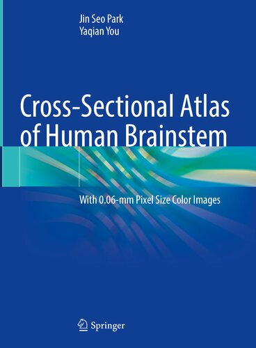 Crosssectional Atlas Of Human Brainstem With 006mm Pixel Size Color Images Jin Seo Park