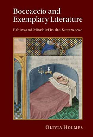 Boccaccio And Exemplary Literature Ethics And Mischief In The Decameron Olivia Holmes