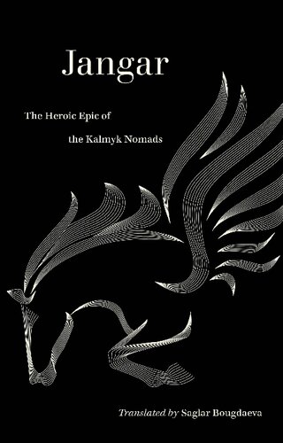 Jangar The Heroic Epic Of The Kalmyk Nomads Saglar Bougdaeva