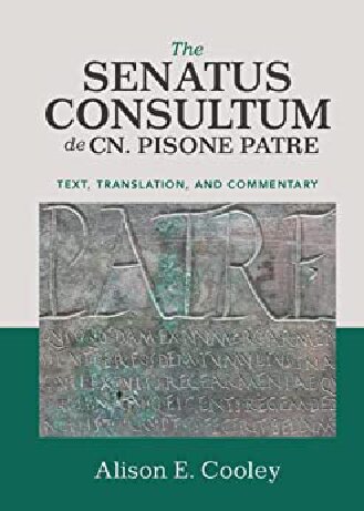 The Senatus Consultum De Cn Pisone Patre Text Translation And Commentary Alison E Cooley