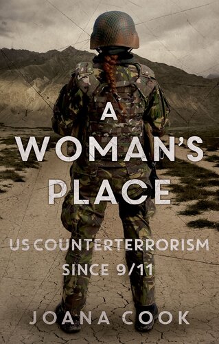A Womans Place Us Counterterrorism Since 911 Joana Cook