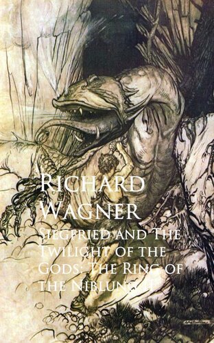 Siegfried The Twilight Of The Gods The Ring Of The Nibelung Richard Wagner Margaret Armour Trans Arthur Rackham Ill