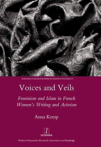 Voices And Veils Feminism And Islam In French Womens Writing And Activism 1st Edition Anna Kemp