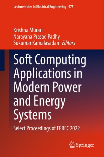 Soft Computing Applications In Modern Power And Energy Systems Select Proceedings Of Eprec 2022 Krishna Murari