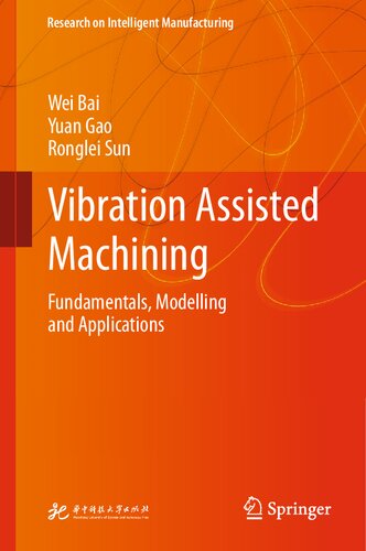 Vibration Assisted Machining Fundamentals Modelling And Applications Wei Bai