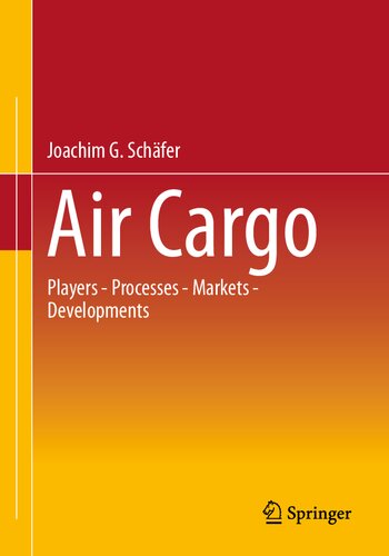 Air Cargo Participants Processes Markets Developments Joachim G Schäfer