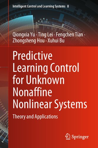 Predictive Learning Control For Unknown Nonaffine Nonlinear Systems Theory And Applications Qiongxia Yu