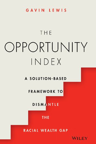 The Opportunity Index A Solutionbased Framework To Dismantle The Racial Wealth Gap Gavin Lewis