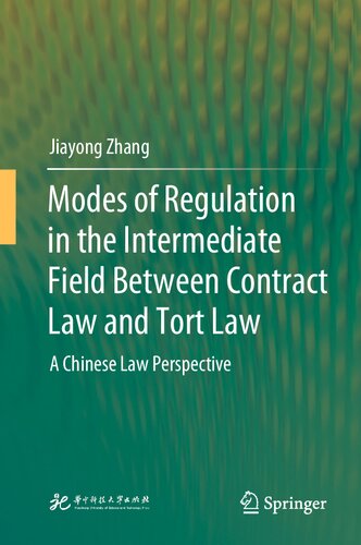 Modes Of Regulation In The Intermediate Field Between Contract Law And Tort Law A Chinese Law Perspective Jiayong Zhang