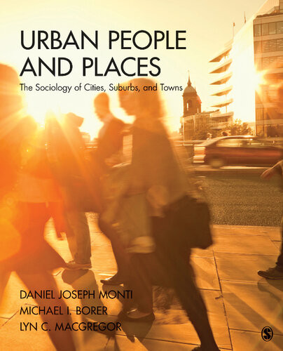 Urban People And Places The Sociology Of Cities Suburbs And Towns Daniel Joseph Monti