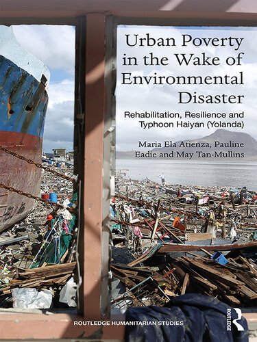 Urban Poverty In The Wake Of Environmental Disaster Rehabilitation Resilience And Typhoon Haiyan Yolanda Maria Ela Atienza Pauline Eadie May Tanmullins