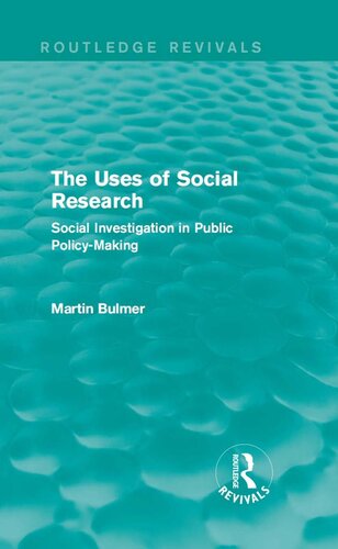 The Uses Of Social Research Routledge Revivals Social Investigation In Public Policymaking Martin Bulmer