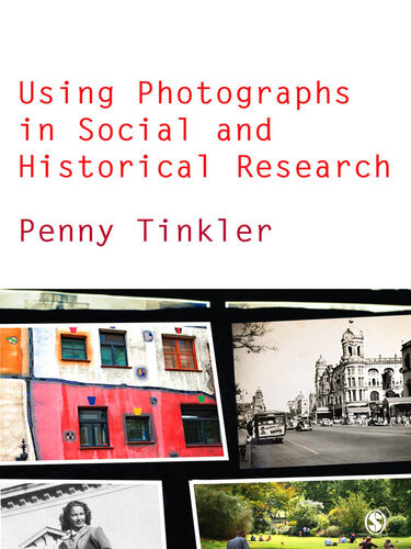 Using Photographs In Social And Historical Research 1st Edition Penny Tinkler