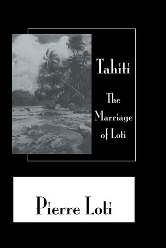 Tahiti The Marriage Of Loti Pierre Loti