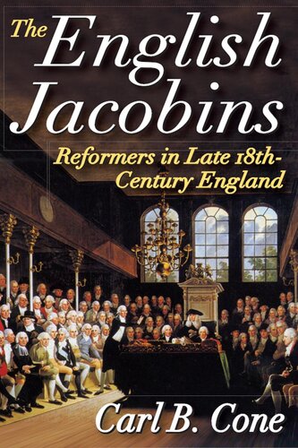 The English Jacobins Reformers In Late 18th Century England Carl Cone