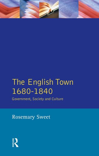 The English Town 16801840 Government Society And Culture Rosemary Sweet