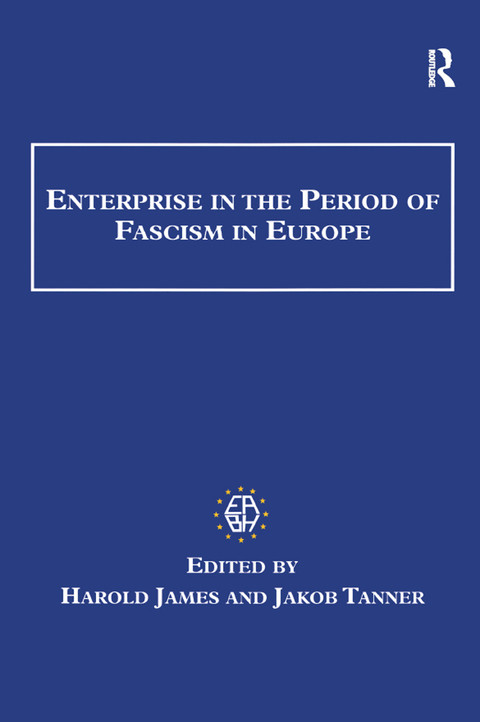 Enterprise In The Period Of Fascism In Europe Harold James Jakob Tanner