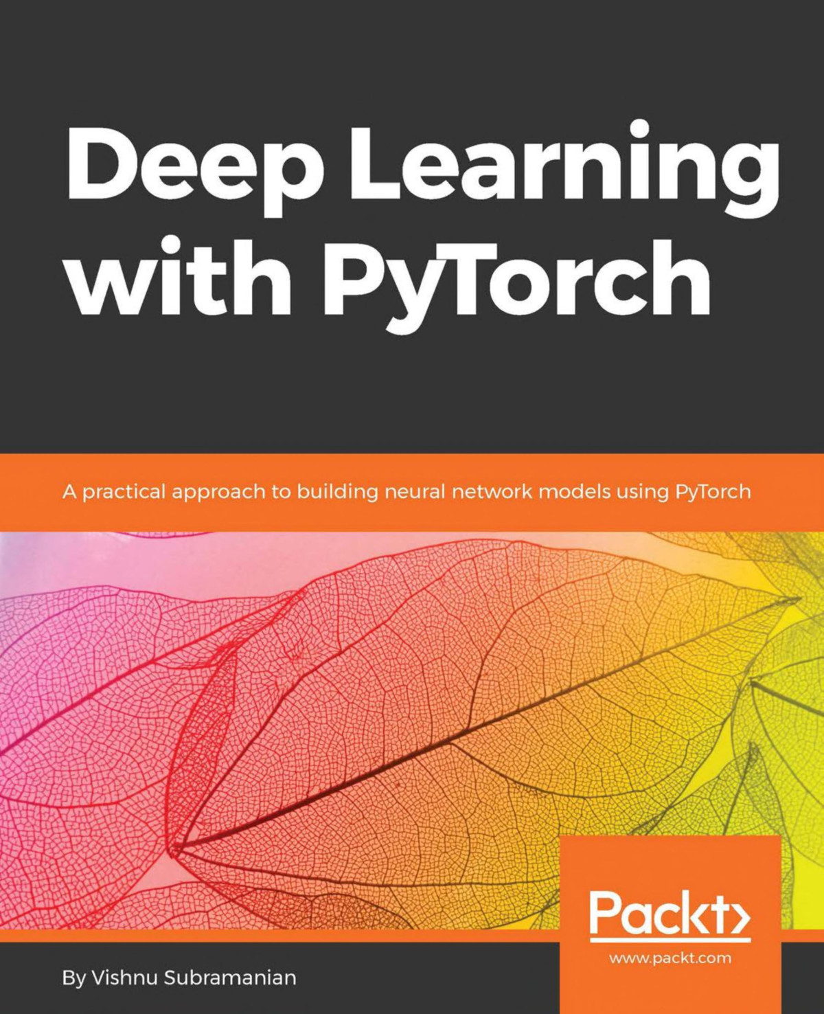 Deep Learning With Pytorch A Practical Approach To Building Neural Network Models Using Pytorch Vishnu Subramanian