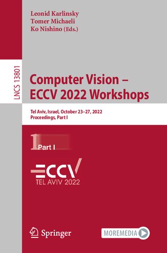 Computer Vision Eccv 2022 Workshops Tel Aviv Israel October 2327 2022 Proceedings Part I Leonid Karlinsky
