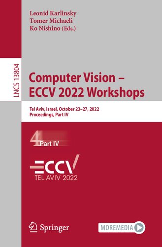 Computer Vision Eccv 2022 Workshops Tel Aviv Israel October 2327 2022 Proceedings Part Iv Leonid Karlinsky