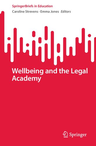 Wellbeing And The Legal Academy Caroline Strevens Emma Jones