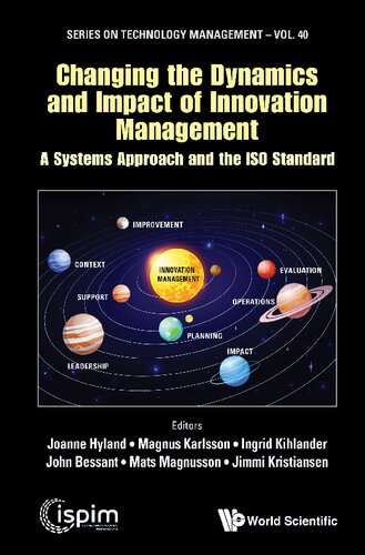 Changing The Dynamics And Impact Of Innovation Management A Systems Approach And The Iso Standard Joanne Hyland