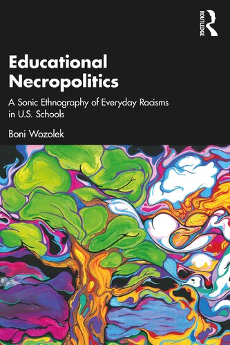 Educational Necropolitics A Sonic Ethnography Of Everyday Racisms In Us Schools Boni Wozolek