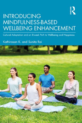 Introducing Mindfulnessbased Wellbeing Enhancement Cultural Adaptation And An 8week Path To Wellbeing And Happiness Kathirasan K