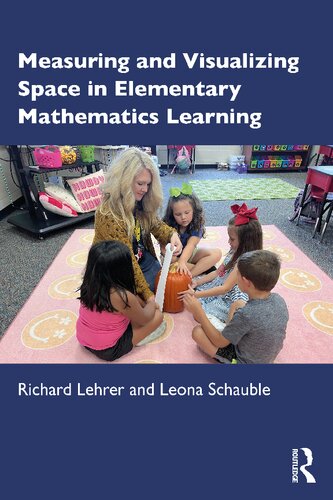 Measuring And Visualizing Space In Elementary Mathematics Learning Richard Lehrer