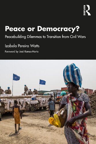 Peace Or Democracy Peacebuilding Dilemmas To Transition From Civil Wars Izabela Pereira Watts