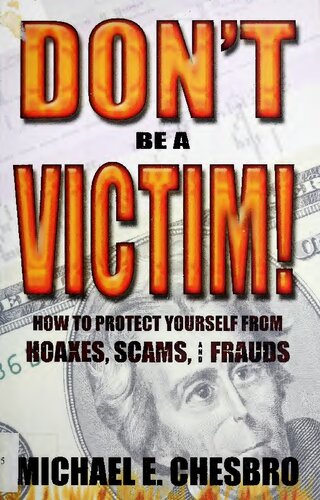 Dont Be A Victim How To Protect Yourself From Hoaxes Scams And Frauds Michael Chesbro