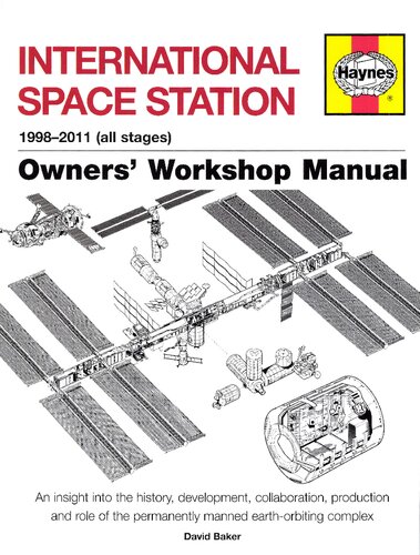 International Space Station An Insight Into The History Development Collaboration Production And Role Of The Permanently Manned Earthorbiting Complex Dr David Baker