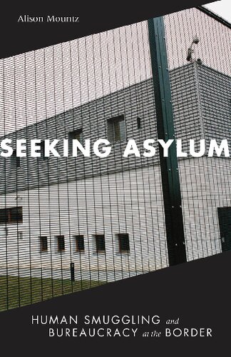 Seeking Asylum Human Smuggling And Bureaucracy At The Border 1st Edition Alison Mountz