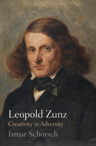 Leopold Zunz Creativity In Adversity Jewish Culture And Contexts Ismar Schorsch