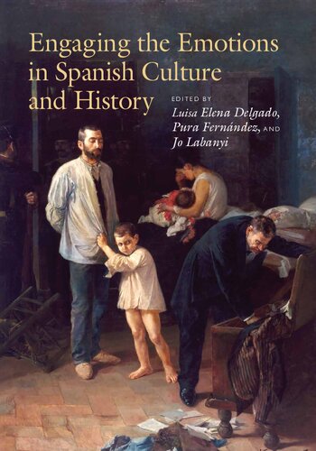 Engaging The Emotions In Spanish Culture And History Luisa Elena Delgado