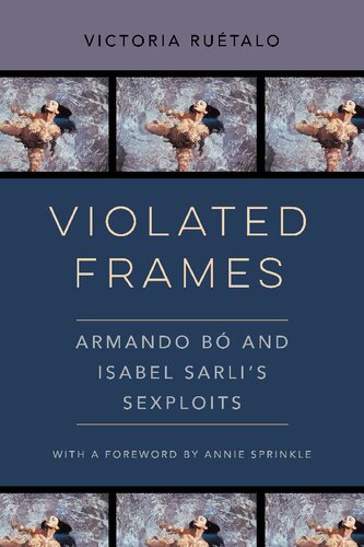 Violated Frames Armando B And Isabel Sarlis Sexploits 1st Edition Victoria Ruetalo