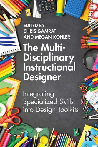 The Multidisciplinary Instructional Designer Integrating Specialized Skills Into Design Toolkits Chris Gamrat