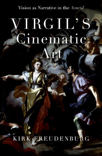 Virgils Cinematic Art Vision As Narrative In The Aeneid Kirk Freudenburg