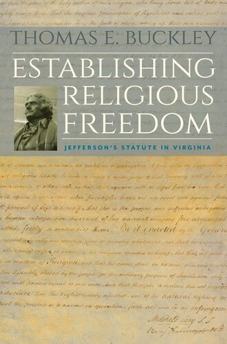 Establishing Religious Freedom Jeffersons Statute In Virginia Thomas E Buckley