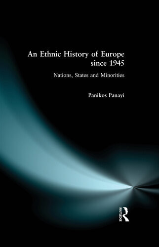 An Ethnic History Of Europe Since 1945 Nations States And Minorities Panikos Panayi