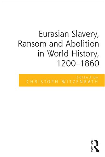 Eurasian Slavery Ransom And Abolition In World History 12001860 Christoph Witzenrath