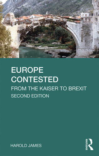 Europe Contested From The Kaiser To Brexit 2nd Edition Harold James