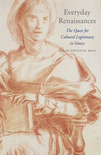 Everyday Renaissances Sarah Gwyneth Ross