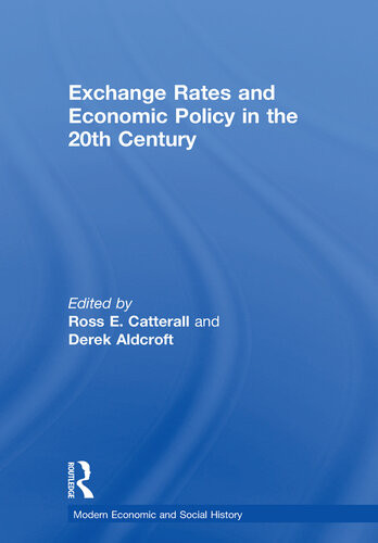 Exchange Rates And Economic Policy In The 20th Century Derek H Aldcroft
